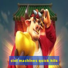 slot machines quick hits