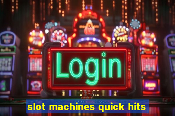 slot machines quick hits