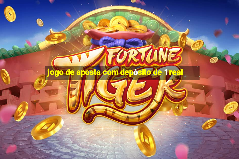 jogo de aposta com depósito de 1 real