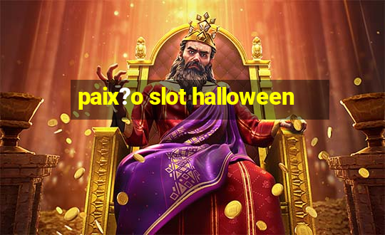 paix?o slot halloween