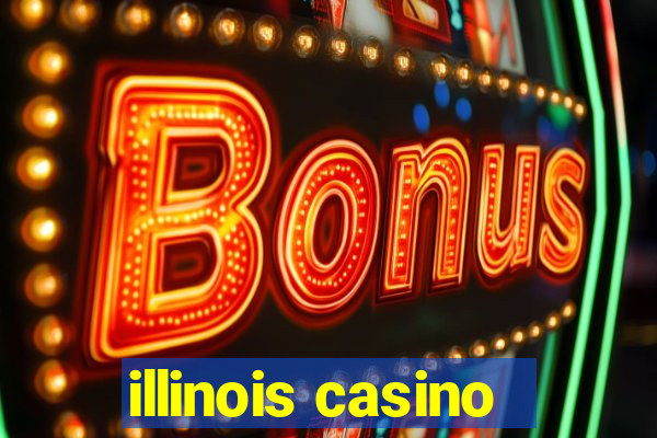 illinois casino