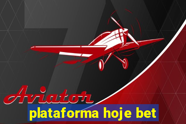 plataforma hoje bet