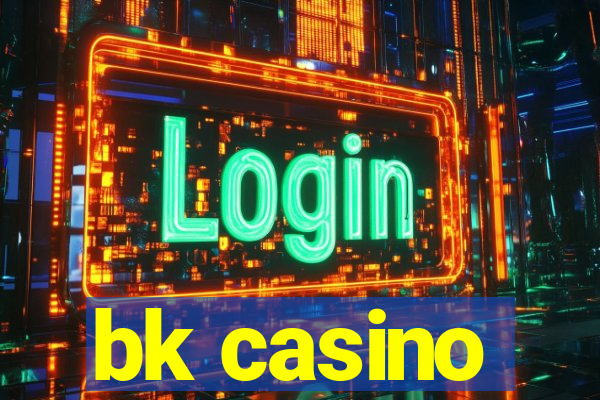 bk casino