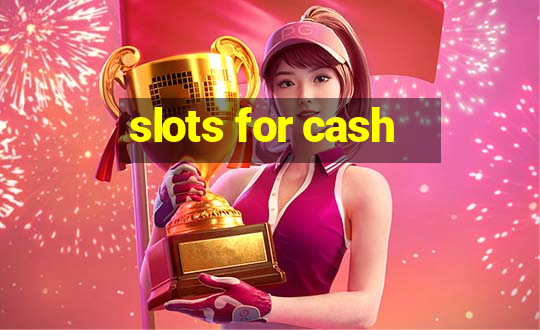 slots for cash