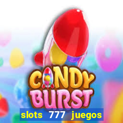 slots 777 juegos de casino