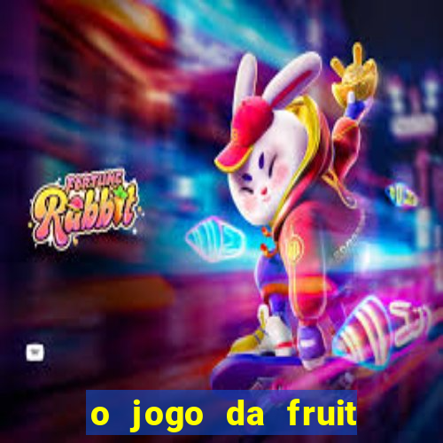 o jogo da fruit paga mesmo