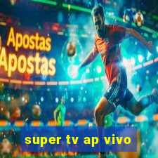 super tv ap vivo