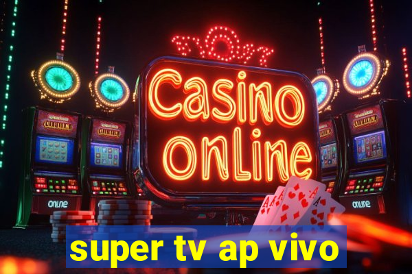 super tv ap vivo