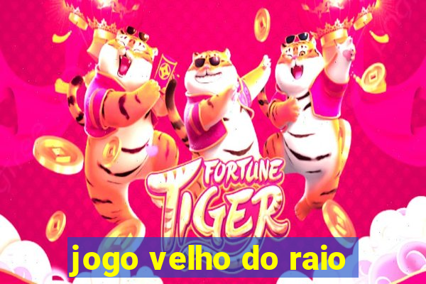 jogo velho do raio