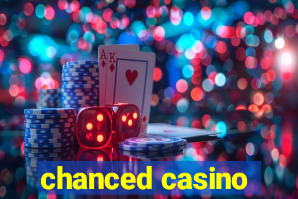 chanced casino