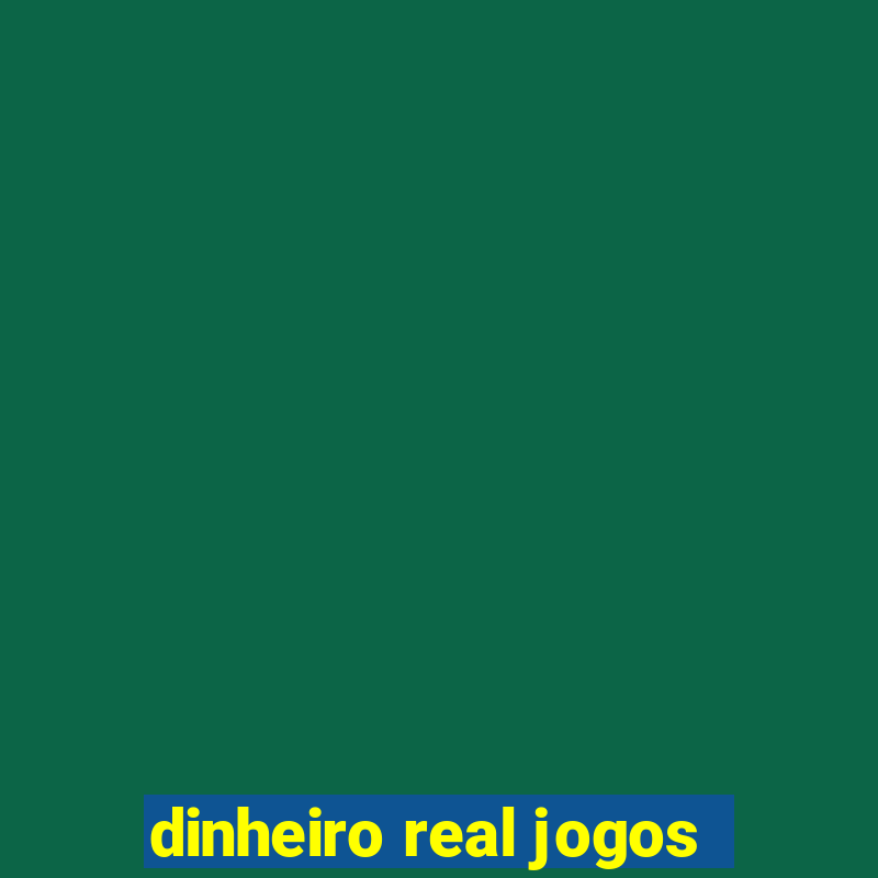 dinheiro real jogos