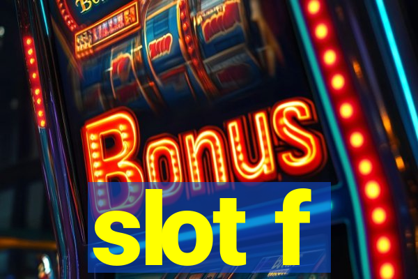 slot f