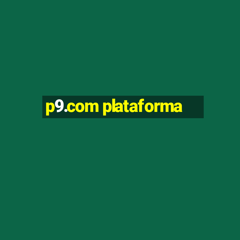 p9.com plataforma