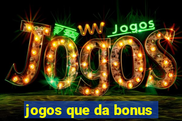 jogos que da bonus