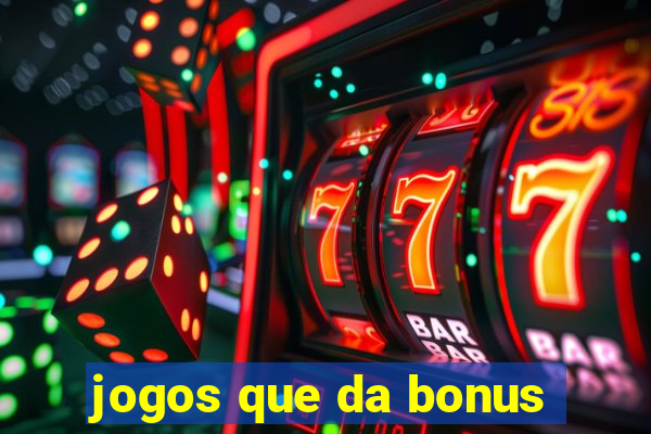 jogos que da bonus