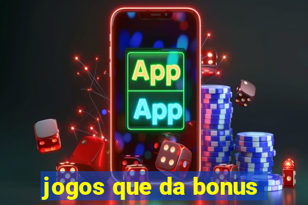 jogos que da bonus