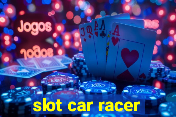 slot car racer