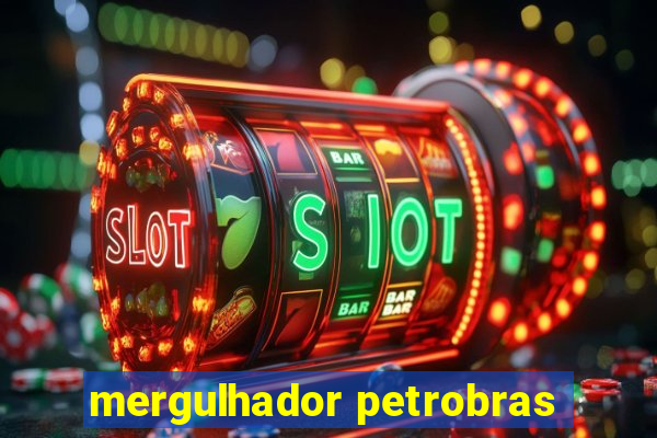 mergulhador petrobras