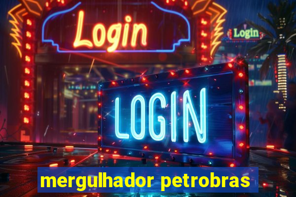 mergulhador petrobras