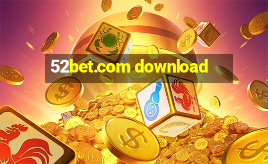 52bet.com download