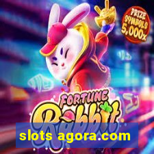 slots agora.com