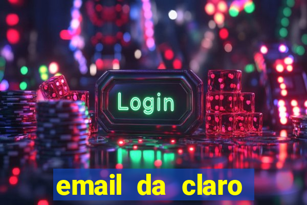 email da claro para enviar comprovante