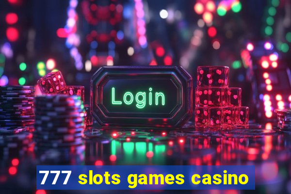 777 slots games casino