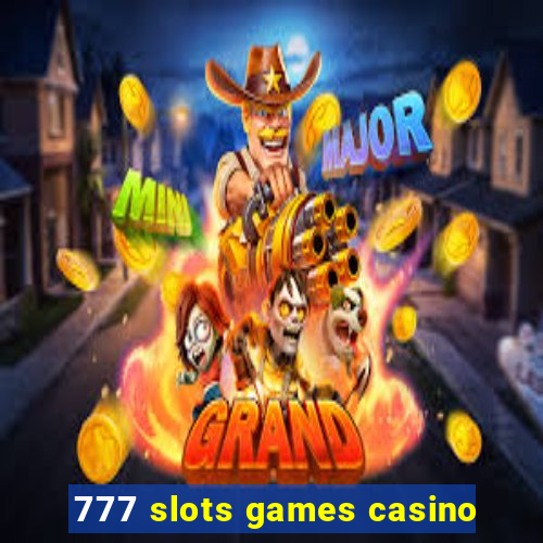 777 slots games casino