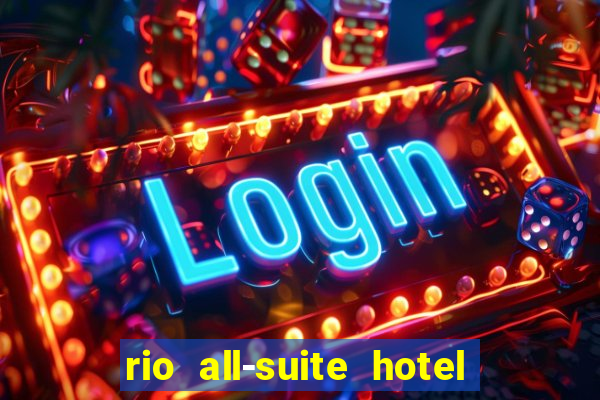 rio all-suite hotel & casino in las vegas