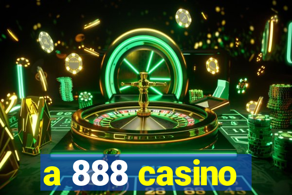 a 888 casino