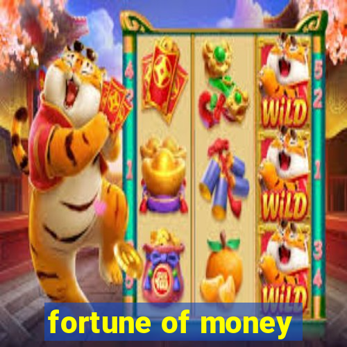 fortune of money