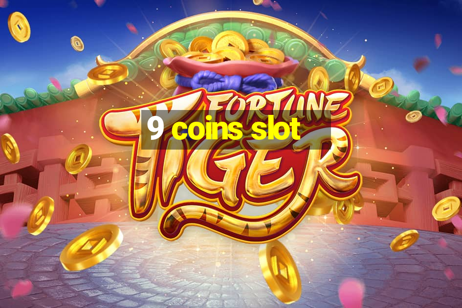 9 coins slot