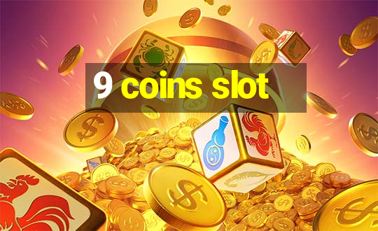 9 coins slot