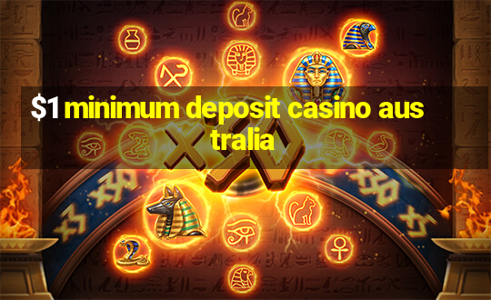 $1 minimum deposit casino australia