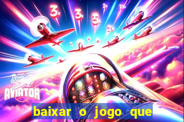 baixar o jogo que mudou a história