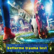 betterme trauma test