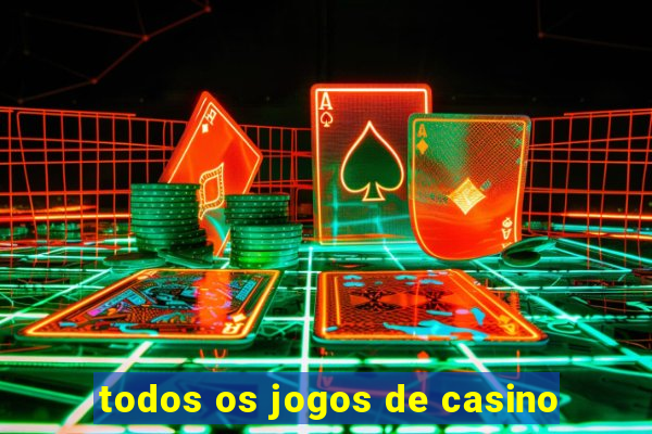 todos os jogos de casino