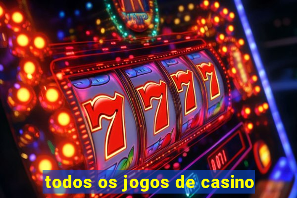 todos os jogos de casino