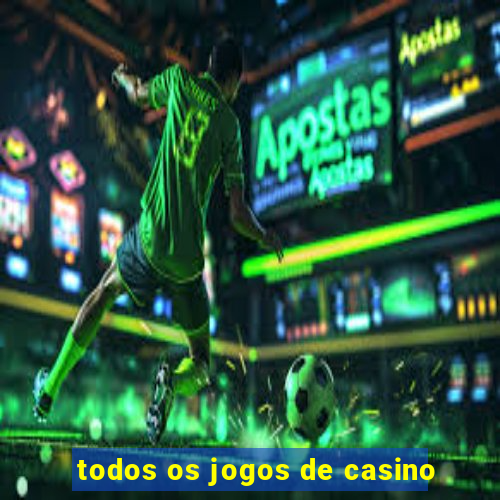 todos os jogos de casino