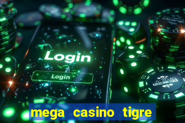 mega casino tigre x drag?o