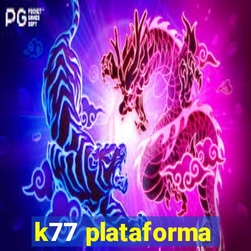 k77 plataforma