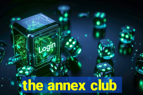 the annex club