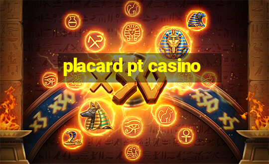 placard pt casino