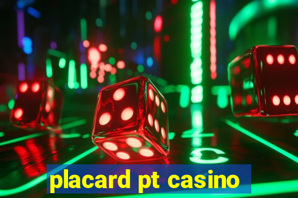 placard pt casino