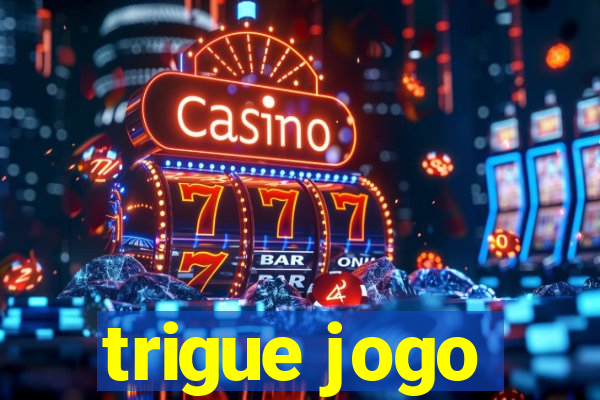 trigue jogo