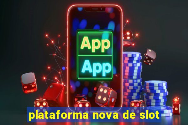 plataforma nova de slot