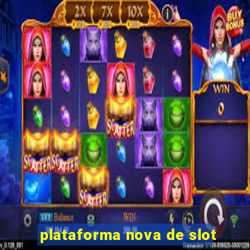 plataforma nova de slot