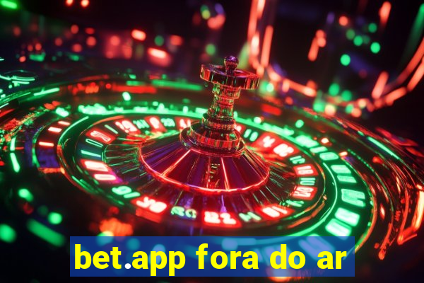 bet.app fora do ar