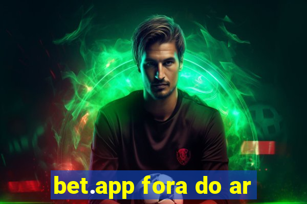 bet.app fora do ar