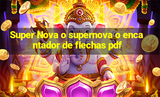 Super Nova o supernova o encantador de flechas pdf